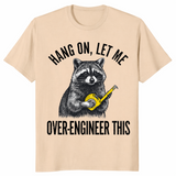 Hang On Let Me Over-Engineer This Raccoon Engineer Shirt | Cuccico