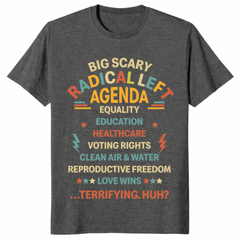 Dark heather radical left agenda activist shirt liberal progressive tee