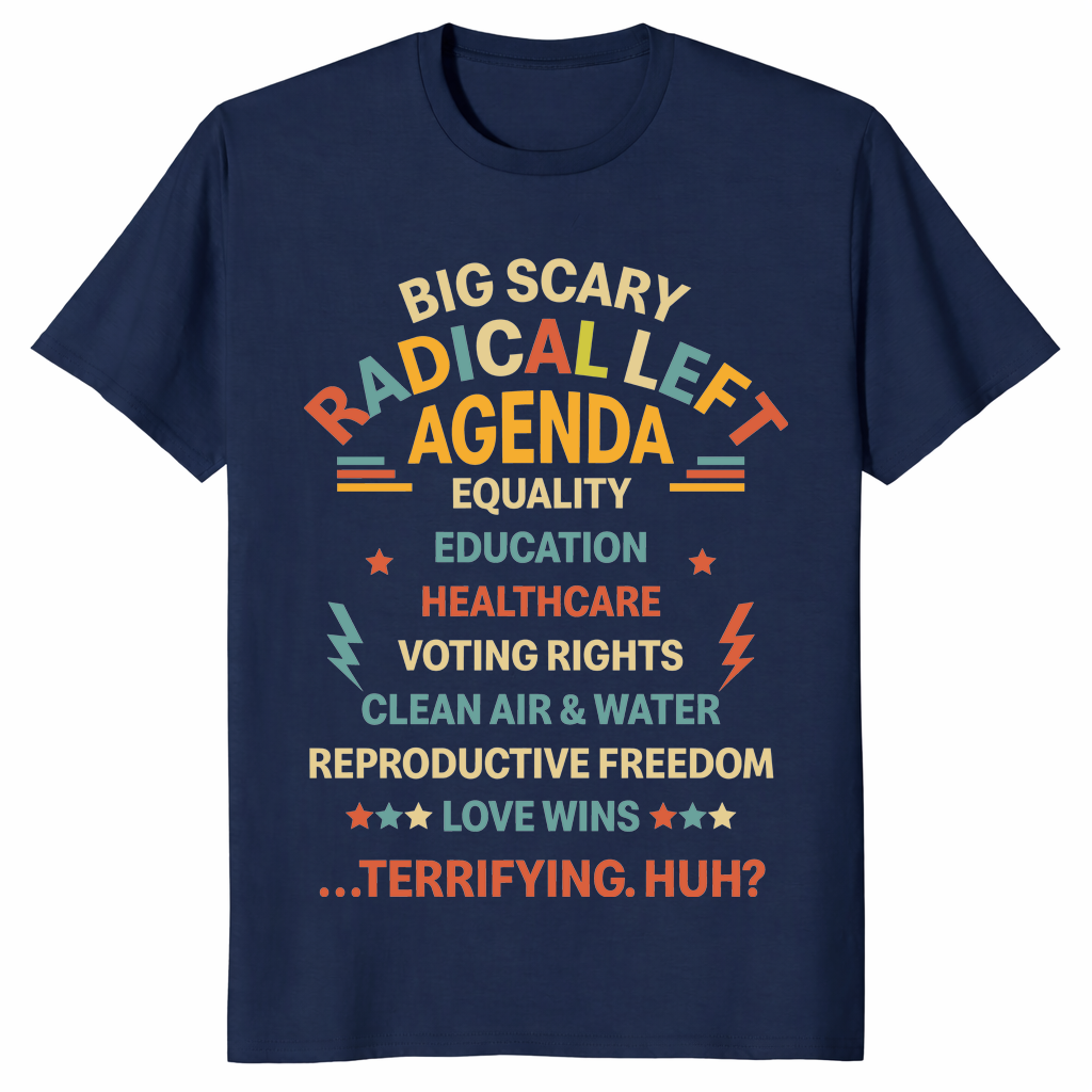 Navy radical left agenda liberal protest shirt progressive political gift