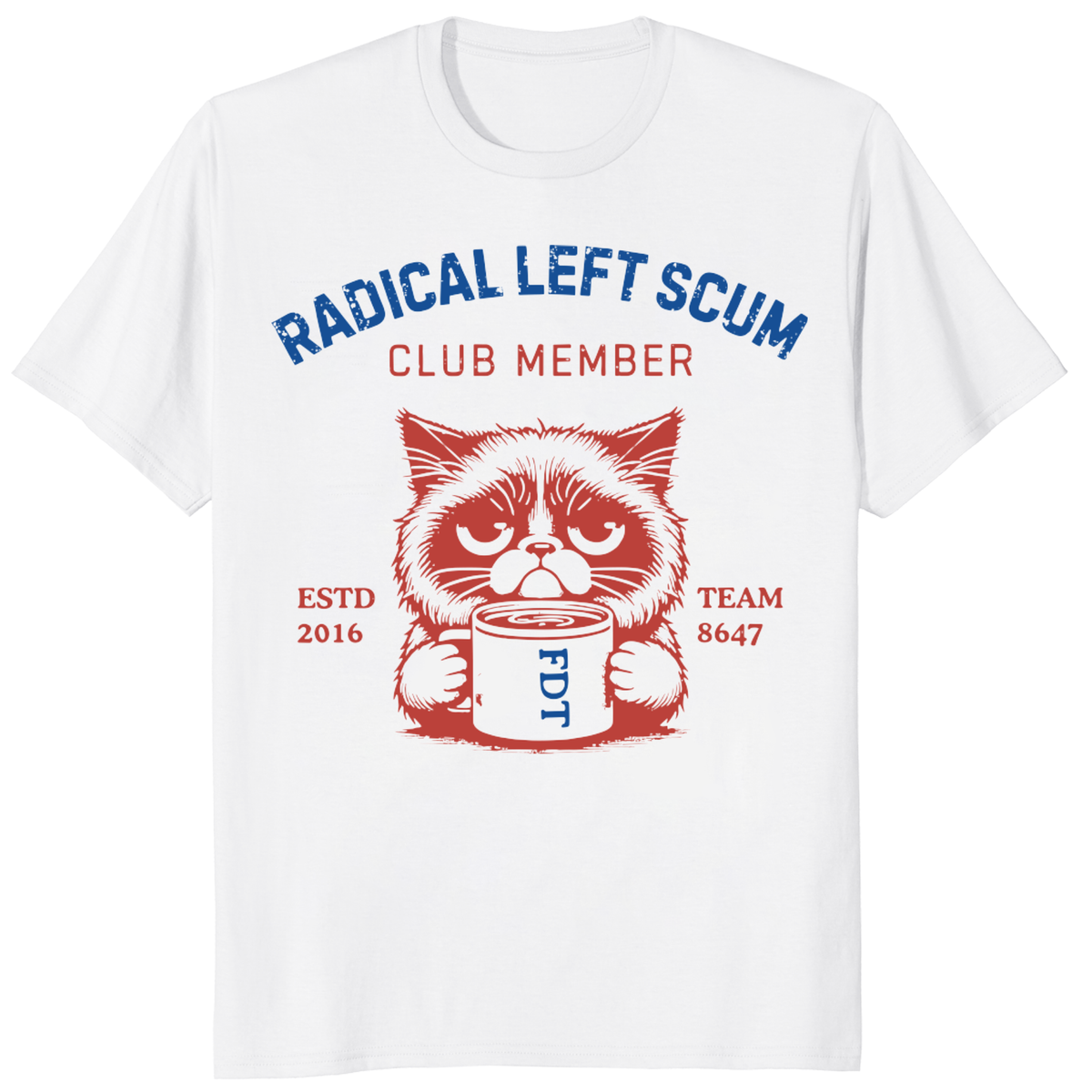 Radical Left Scum Club Member Anti Trump T-Shirt by Cuccico | Cuccico
