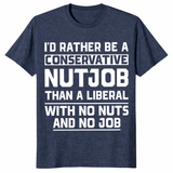 Heather navy rather be conservative nutjob than liberal funny political shirt