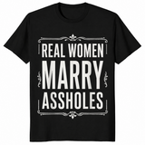 Real Women Marry Assholes Shirt in black