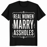 Real Women Marry Assholes Shirt in black