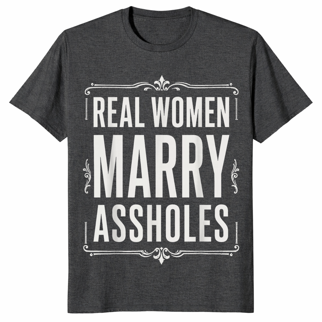 Real Women Marry Assholes Shirt in dark heather grey