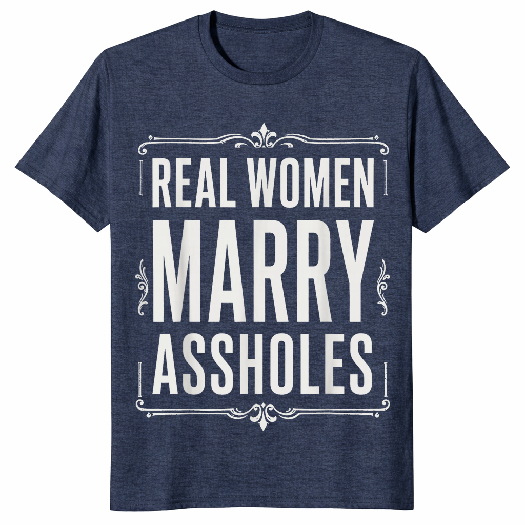 Real Women Marry Assholes Shirt in heather navy