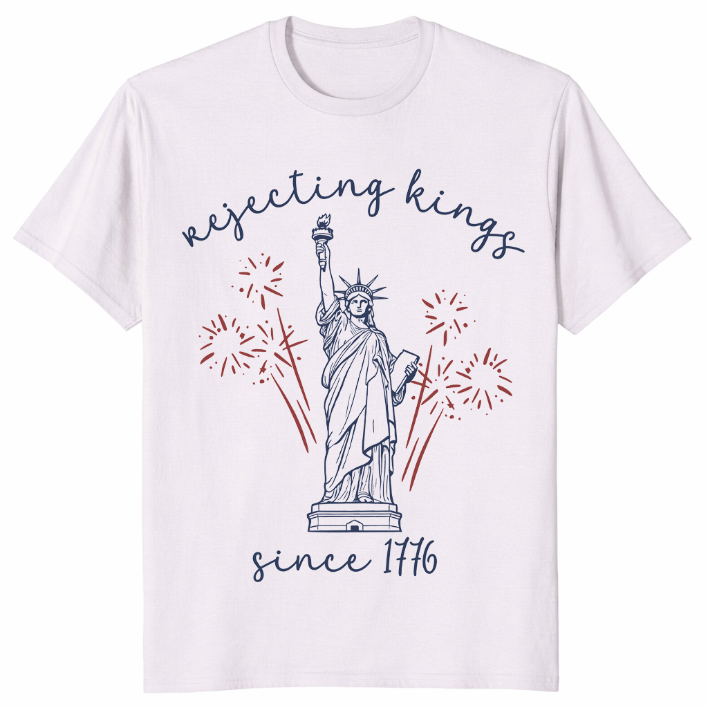 Rejecting Kings Since 1776 Liberal 4th of July Protest T-Shirt | Cuccico