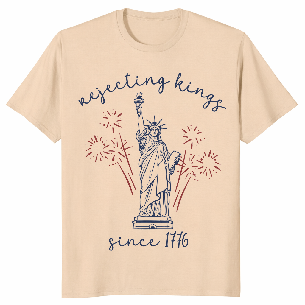 Rejecting Kings Since 1776 Liberal 4th of July Protest T-Shirt | Cuccico