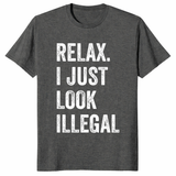 Relax I Just Look Illegal Shirt in Dark Heather - Political Protest Tee