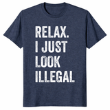 Relax I Just Look Illegal Shirt in Heather Navy - Sarcastic Political Statement