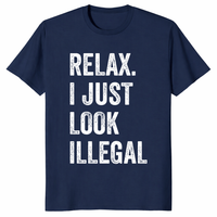 Relax I Just Look Illegal Shirt in Navy - Funny Immigration Statement Tee