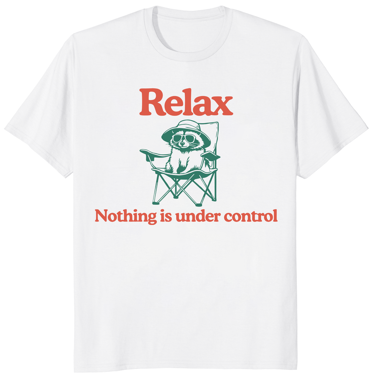 Relax Nothing Is Under Control Raccoon Shirt trending design shirt