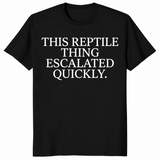 Reptile thing escalated quickly shirt in black