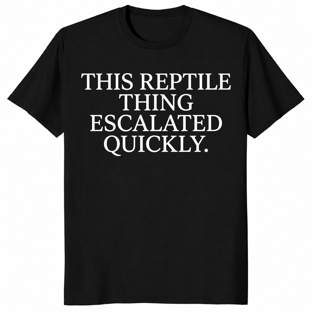 Reptile thing escalated quickly shirt in black