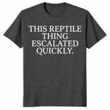 Reptile thing escalated quickly shirt dark heather grey