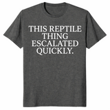 Reptile thing escalated quickly shirt dark heather
