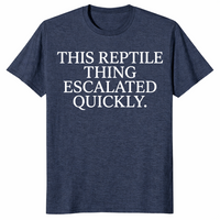 Reptile thing escalated quickly shirt heather navy