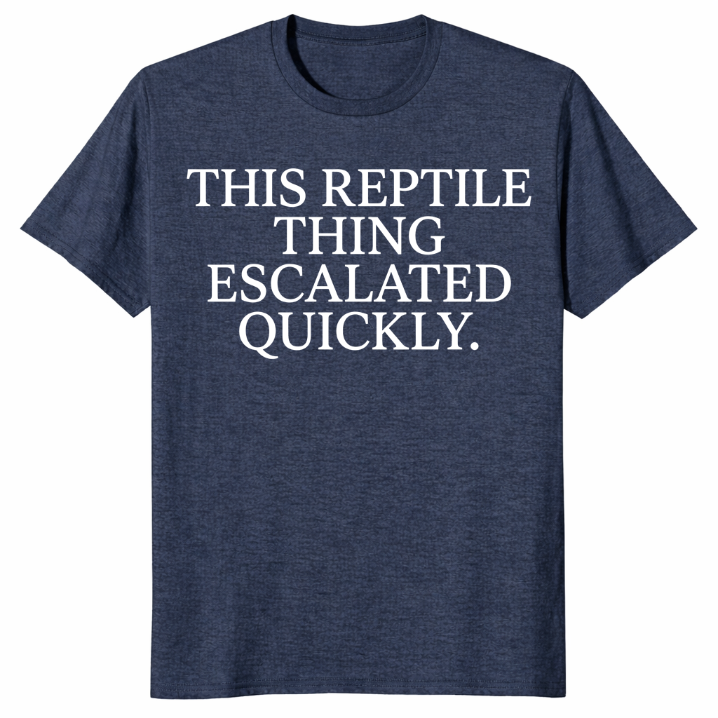 Reptile thing escalated quickly shirt heather navy