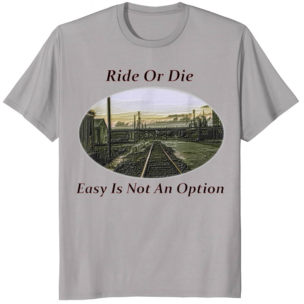 Ride Or Die Easy Is Not An Option Shirt featuring a vintage railroad track graphic design