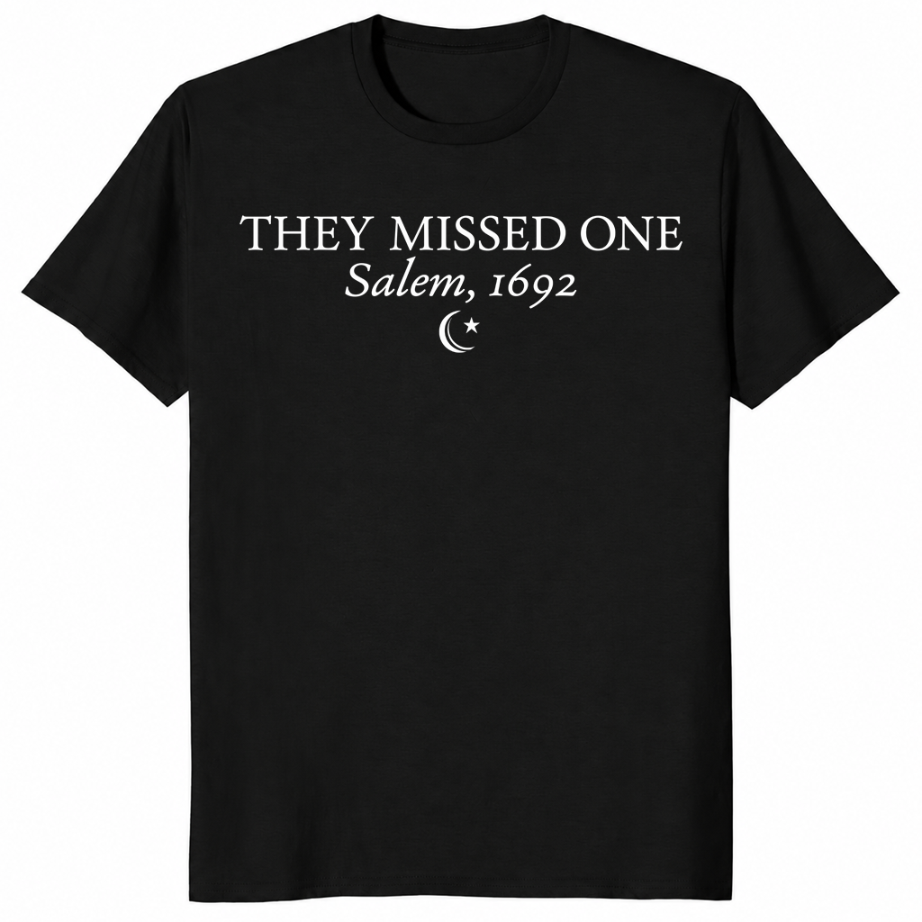They Missed One Salem 1692 shirt, funny witch trials graphic tee