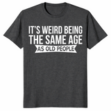 Same Age As Old People shirt dark heather grey