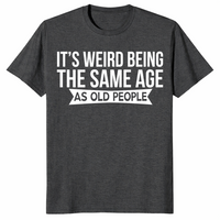 Same Age As Old People shirt dark heather grey