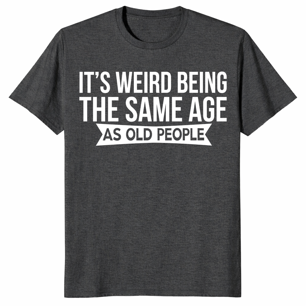 Same Age As Old People shirt dark heather grey