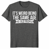 Same Age As Old People shirt dark heather