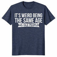 Same Age As Old People shirt heather navy