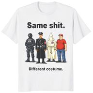 Same Shit Different Costume anti-Trump political protest tee