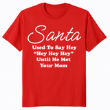 Santa Used To Say Hey Hey Hey Shirt – Funny Christmas Shirt | Your Mom Joke Tee by Cuccico | Cuccico