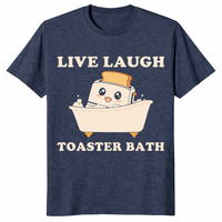 Sarcastic funny saying shirt featuring Live Laugh Toaster Bath graphic