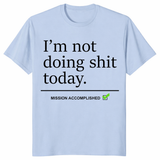 Sarcastic lazy shirt with Mission Accomplished punchline perfect for funny gift giving