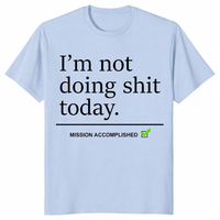 Sarcastic lazy shirt with Mission Accomplished punchline perfect for funny gift giving