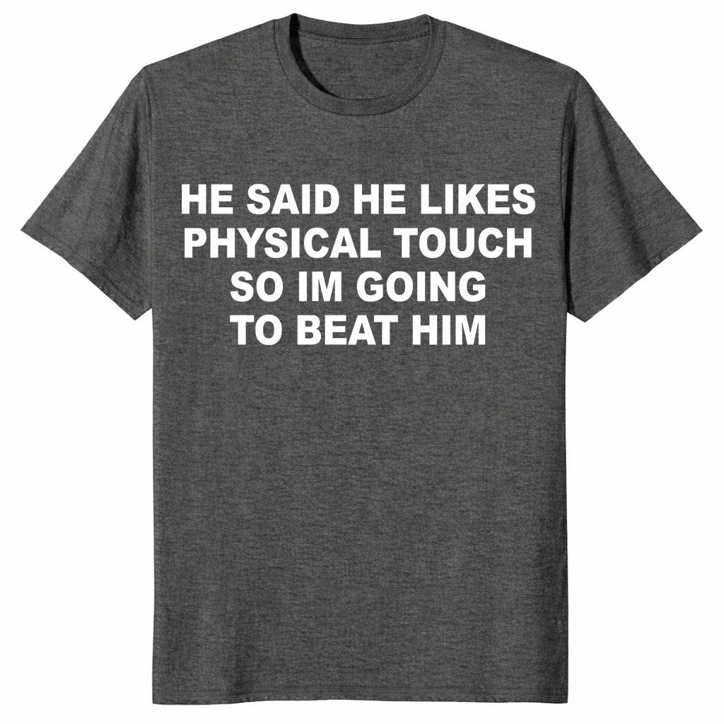Sarcastic relationship meme shirt gift with bold physical touch humor text