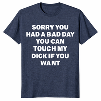 Sarcastic rude quote shirt for adults with bold meme-style text graphic