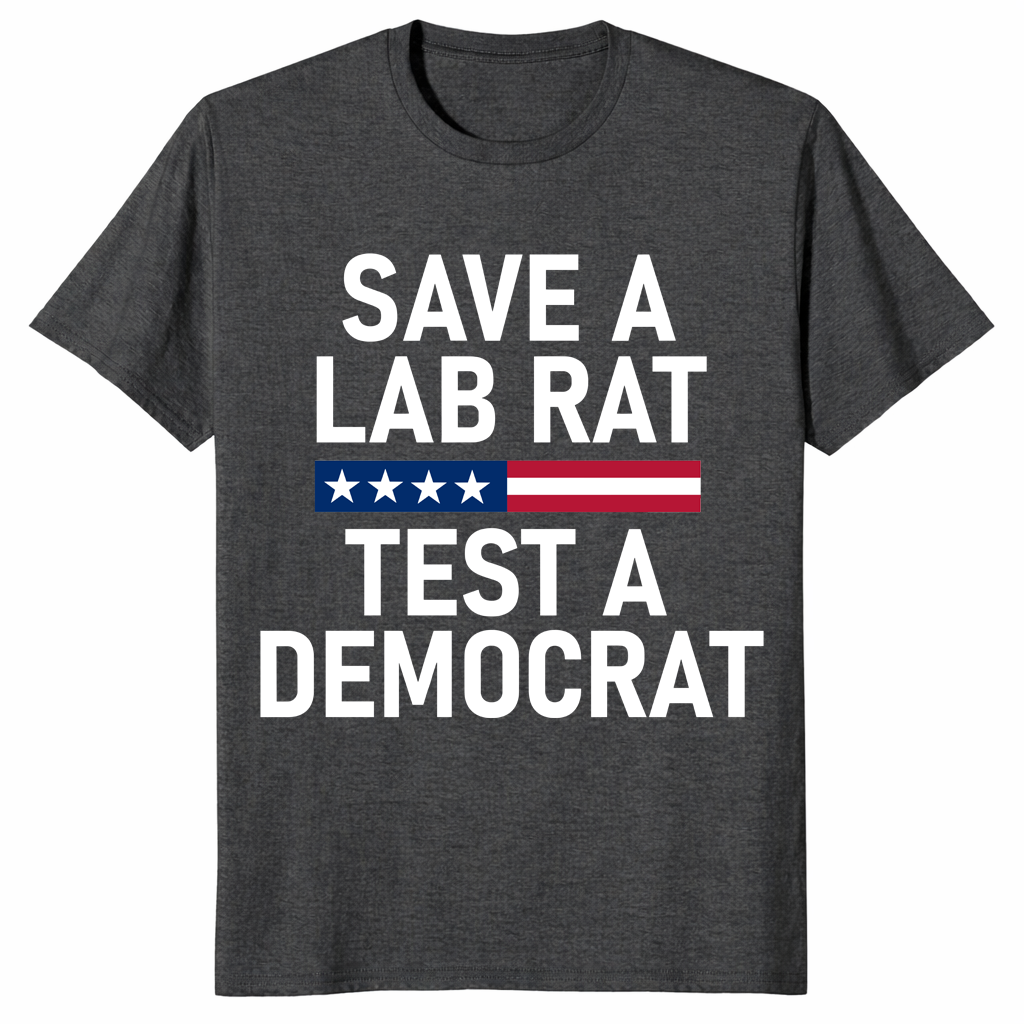 Patriotic anti Democrat graphic tee featuring Save A Lab Rat Test A Democrat design