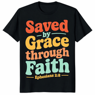 Saved by Grace Through Faith trending design shirt