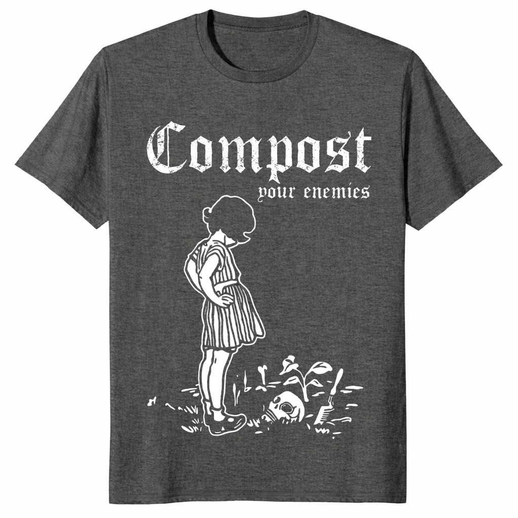 Compost Your Enemies Shirt | Funny Sarcastic Gardening Gift Tee | Cuccico