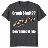 Crank Shaft Shirt | Don't Mind If I Do Funny Mechanic Pun Tee