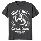 Wir gedeihen, wo andere welken Dirty Hoes Garden Society T-Shirt