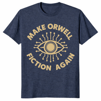 Make Orwell Fiction Again T-Shirt | 1984 Dystopian Political Tee | Cuccico