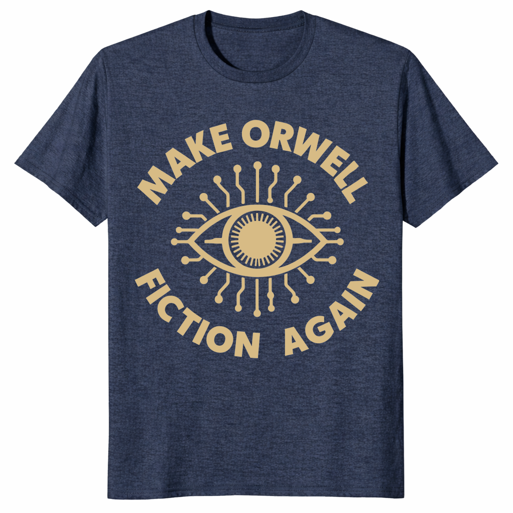 Make Orwell Fiction Again T-Shirt | 1984 Dystopian Political Tee | Cuccico