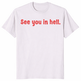 See You In Hell T Shirt: Dark Humor Sarcastic Graphic Tee Gift | Cuccico