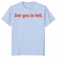 See You In Hell T Shirt: Dark Humor Sarcastic Graphic Tee Gift | Cuccico