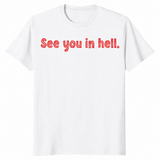 See You In Hell T Shirt: Dark Humor Sarcastic Graphic Tee Gift | Cuccico