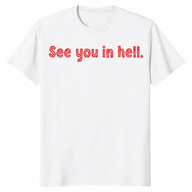 See You In Hell T Shirt: Dark Humor Sarcastic Graphic Tee Gift | Cuccico