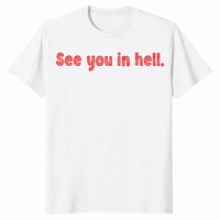 See You In Hell T Shirt: Dark Humor Sarcastic Graphic Tee Gift | Cuccico