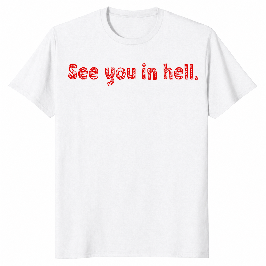 See You In Hell T Shirt: Dark Humor Sarcastic Graphic Tee Gift | Cuccico