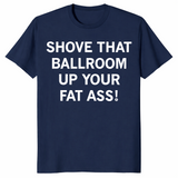 Shove That Ballroom shirt in navy with bold political satire slogan on front