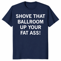Shove That Ballroom shirt in navy with bold political satire slogan on front